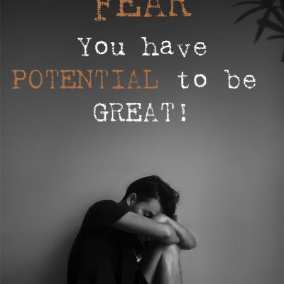Overcome the Fear that Fights Your Potential to be Great