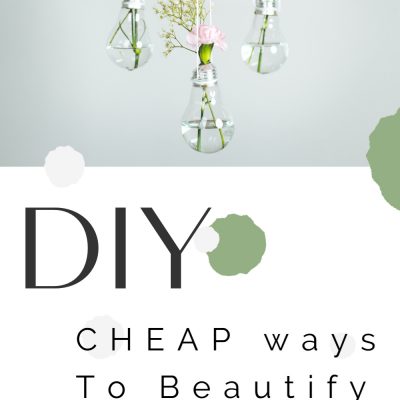 Cheap DIY’s To Beautify Your Home